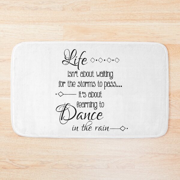 Item preview, Life Isn't About Waiting For The Storms to Pass, It's About Learning to Dance In The Rain designed and sold by Jenn Graham.