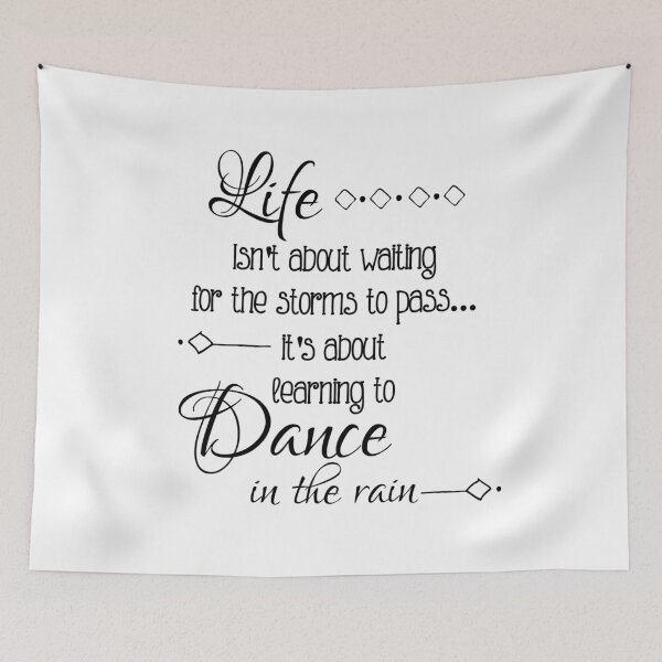 Item preview, Life Isn't About Waiting For The Storms to Pass, It's About Learning to Dance In The Rain designed and sold by Jenn Graham.