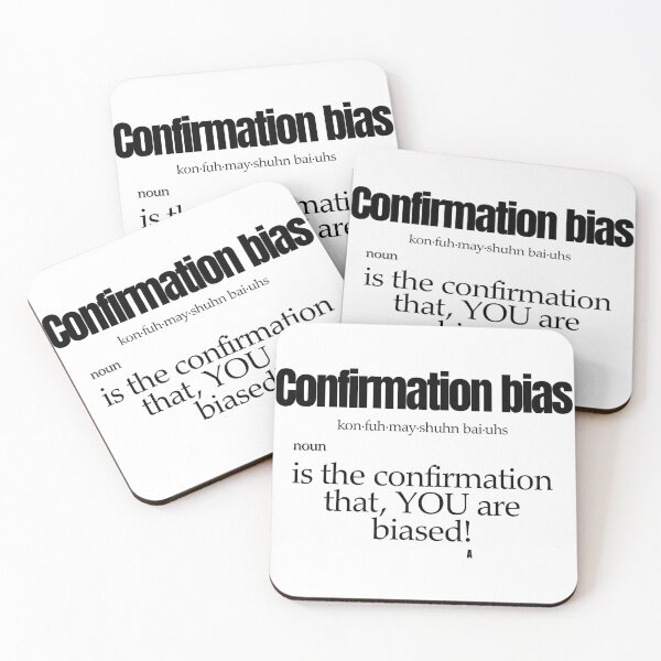 Item preview, Confirmation bias is the confirmation that, YOU are biased! designed and sold by Finds.