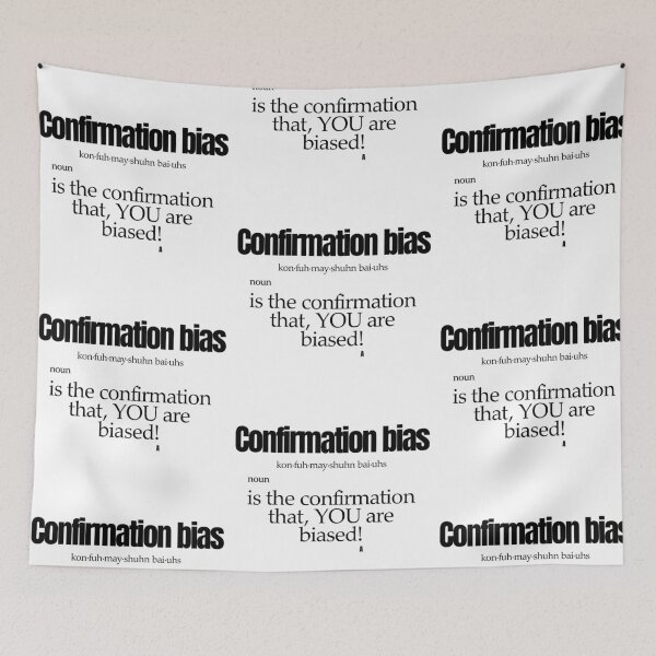 Item preview, Confirmation bias is the confirmation that, YOU are biased! designed and sold by Finds.