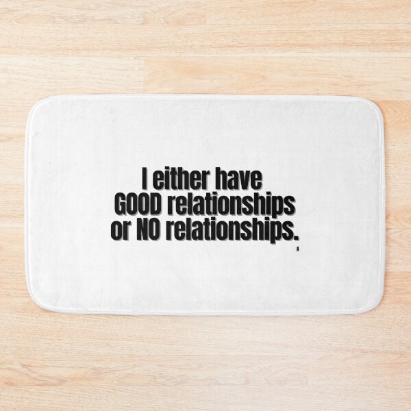 Item preview, I either have  GOOD relationships  or NO relationships. designed and sold by Finds.