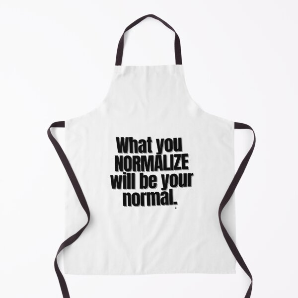 Item preview, What you NORMALIZE will be your normal. designed and sold by Finds.