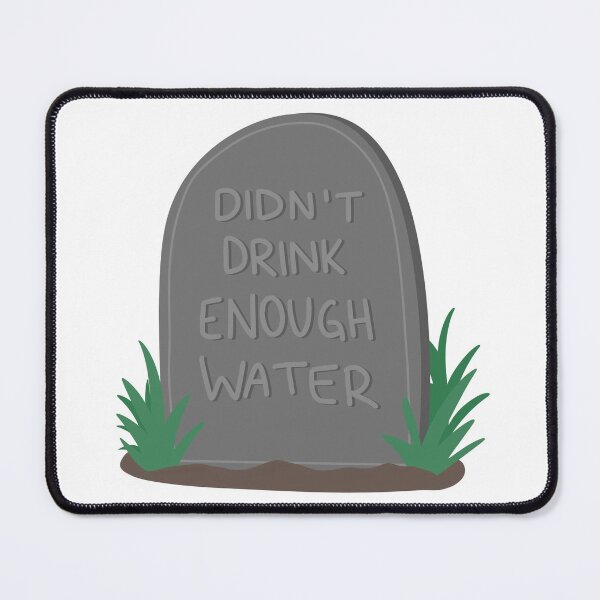 Item preview, Didn’t drink enough water  designed and sold by KaylaBT4020.
