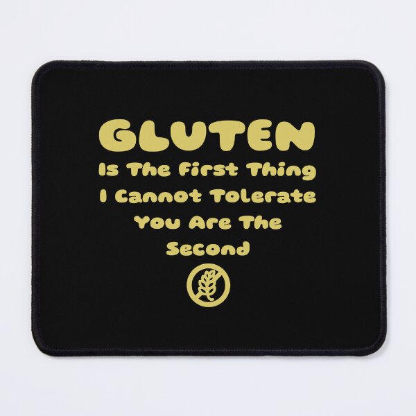 Item preview, Gluten is the fisrt tThing i cannot tolerate, Gluten Free Humor for Food Enthusiasts Joke designed and sold by IT-Express.