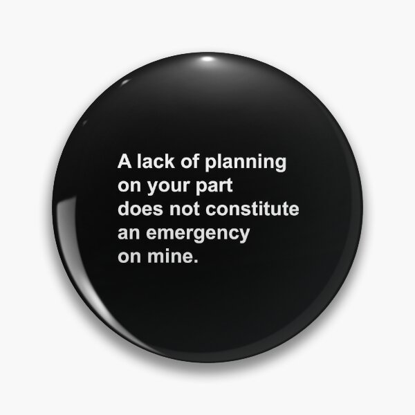 Item preview, A Lack Of Planning On Your Part designed and sold by thetshirtworks.