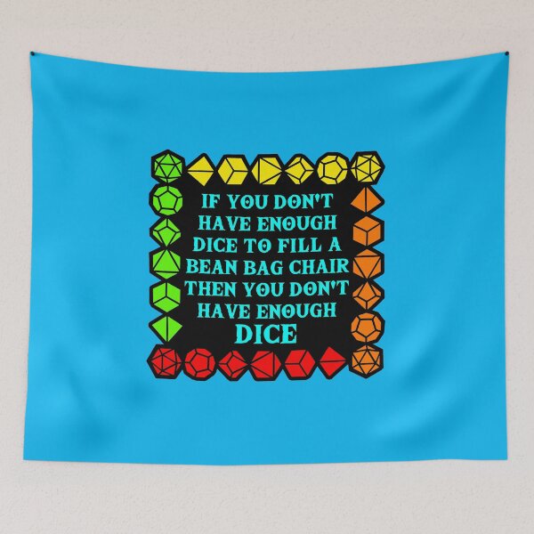 Item preview, If you don't have enough dice to fill a bean bag chair then you don't have enough dice!! designed and sold by Conjuration.