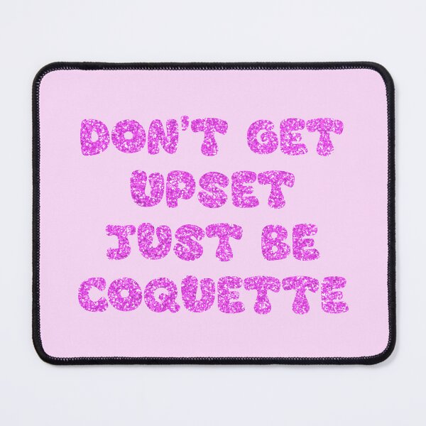 Item preview, Don’t be upset Just be Coquette designed and sold by LadyKorieArt.