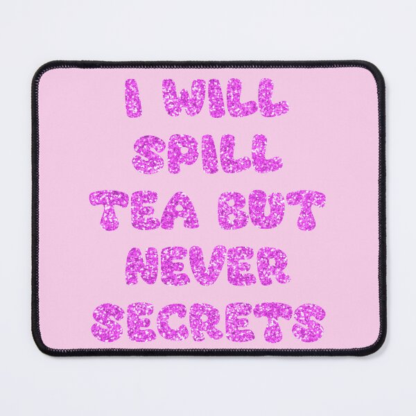 Item preview, I will spill tea but never secrets  designed and sold by LadyKorieArt.