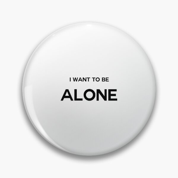 Item preview, I Want To Be Alone Quote designed and sold by thetshirtworks.