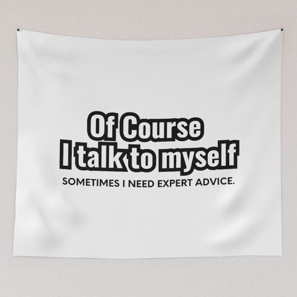 Item preview, Of Course I Talk to Myself, Sometimes I Need Expert Advice: Expert Advice Typography designed and sold by HELL0WBELLO.