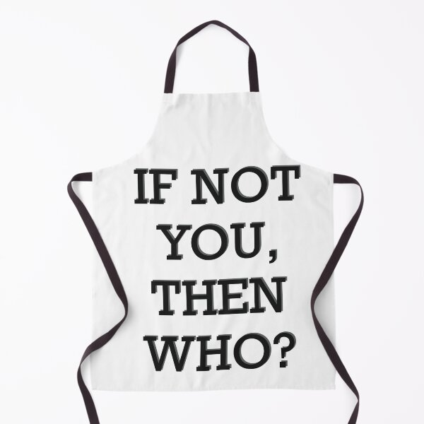 Item preview, If Not You, Then Who? designed and sold by Inx Artworks.
