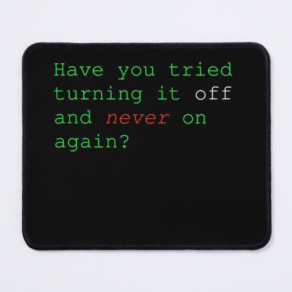 Item preview, Have you tried turning it off and never on again? IT Developer Essential T-Shirt designed and sold by ArnikDevDesigns.