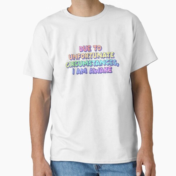 Item preview, Due to Unfortunate Circumstances, I Am Awake - Funny Relatable Quote designed and sold by Jess.a.creates.