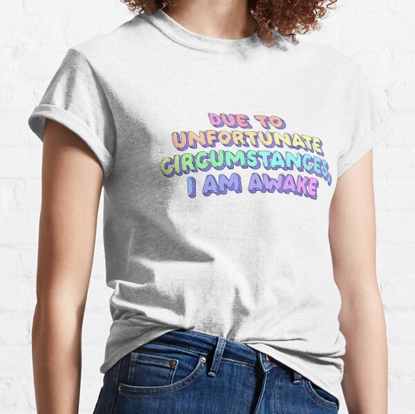 Item preview, Due to Unfortunate Circumstances, I Am Awake - Funny Relatable Quote designed and sold by Jess.a.creates.