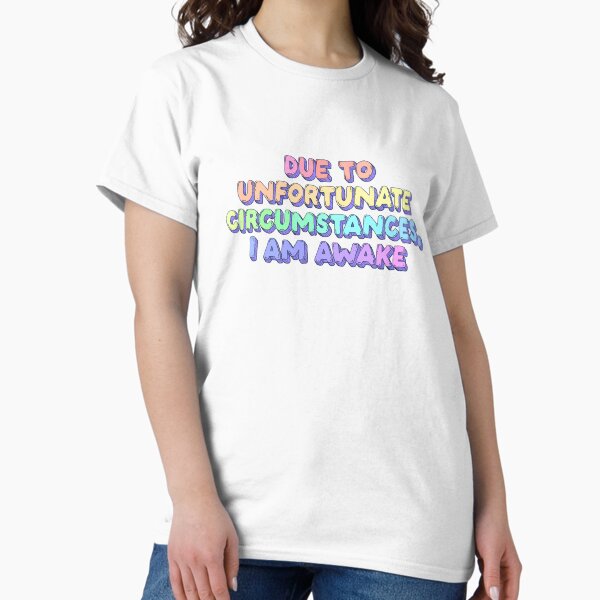 Item preview, Due to Unfortunate Circumstances, I Am Awake - Funny Relatable Quote designed and sold by Jess.a.creates.