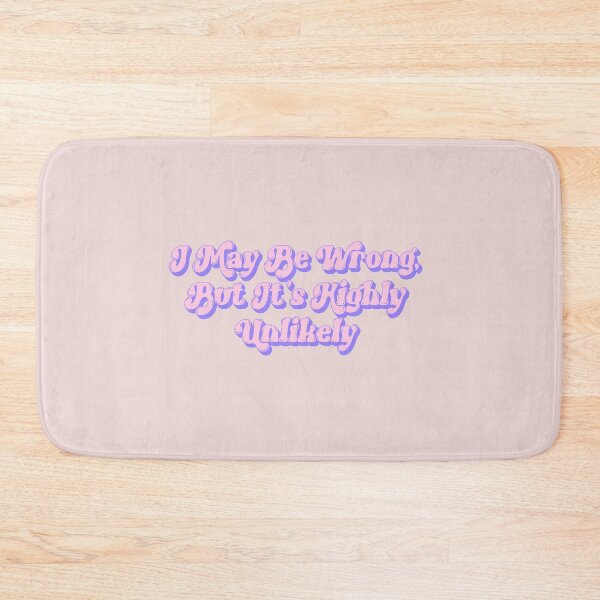 Item preview, I May Be Wrong, But It’s Highly Unlikely - Sarcastic Quote Typography designed and sold by Jess.a.creates.