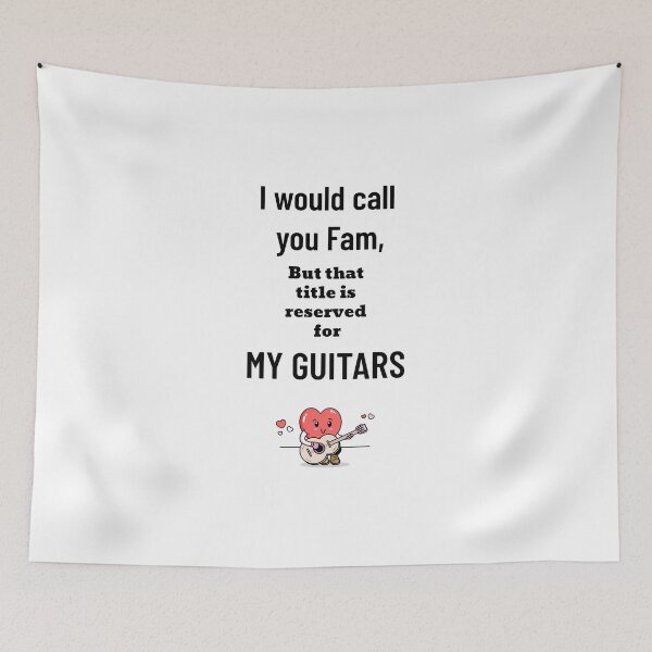 Item preview, 'I Would Call you Fam, but that title is reserved for my Guitars' design designed and sold by gentdesigns.