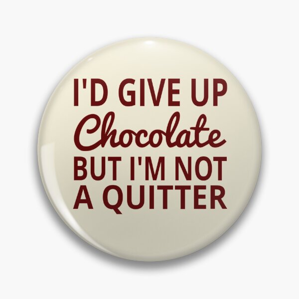 Item preview, I'd Give Up Chocolate But I'm Not A Quitter designed and sold by coolfuntees.