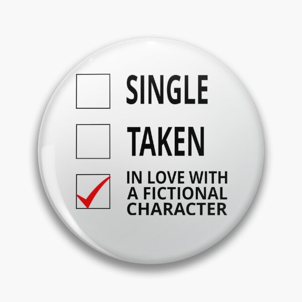 Item preview, Single Taken In Love With A Fictional Character designed and sold by coolfuntees.
