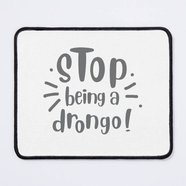 Item preview, Stop being a drongo! designed and sold by jazzydevil.