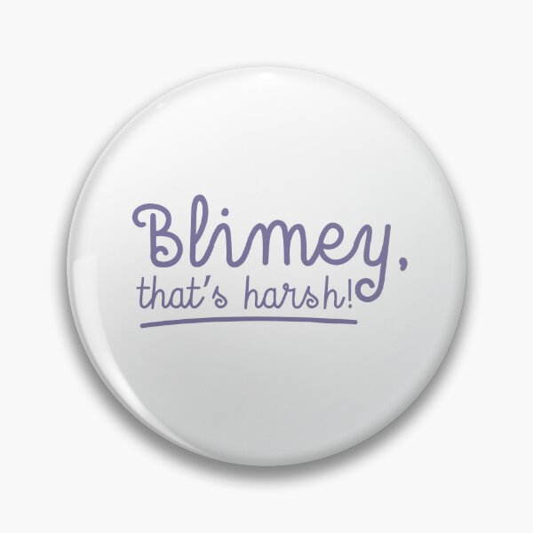 Item preview, Blimy Thats harsh! designed and sold by jazzydevil.