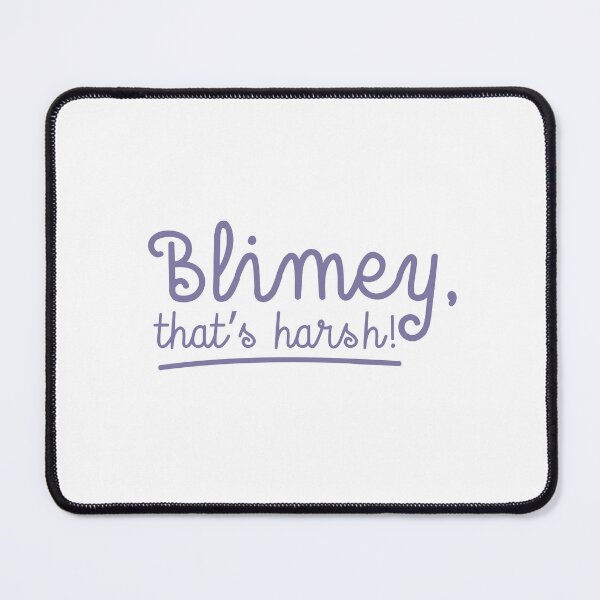 Item preview, Blimy Thats harsh! designed and sold by jazzydevil.