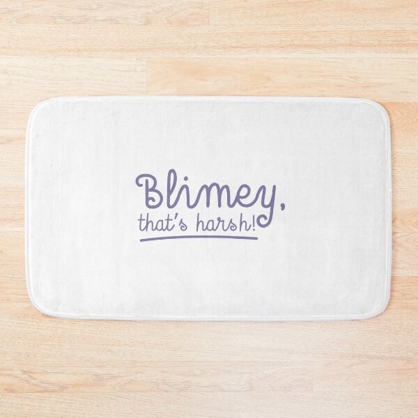 Item preview, Blimy Thats harsh! designed and sold by jazzydevil.