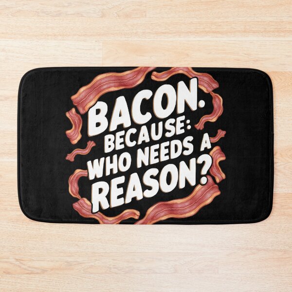 Item preview, Bacon Lovers Dont Need A Reason designed and sold by PlanetMarker.