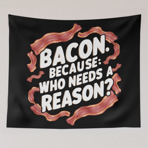 Item preview, Bacon Lovers Dont Need A Reason designed and sold by PlanetMarker.