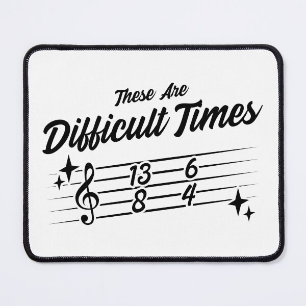 Item preview, These Are Difficult Times designed and sold by Glint-Design.
