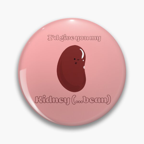 Item preview, I’d Give You My Kidney…bean designed and sold by AlliMags.