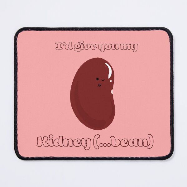 Item preview, I’d Give You My Kidney…bean designed and sold by AlliMags.