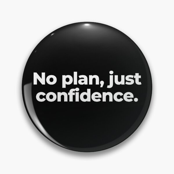 Item preview, No plan, just confidence. designed and sold by MuzamilAhmed.