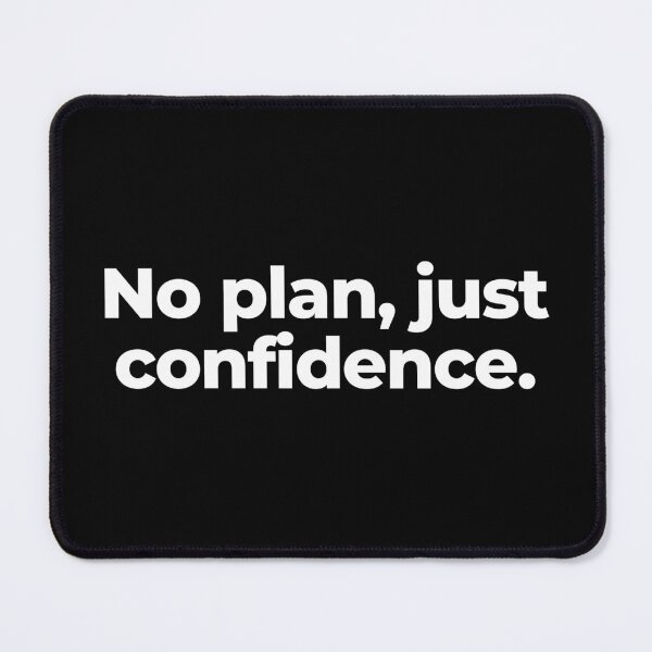 Item preview, No plan, just confidence. designed and sold by MuzamilAhmed.