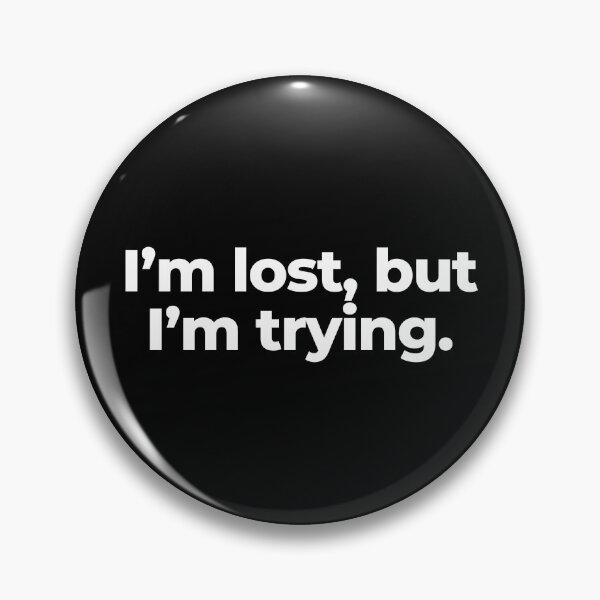 Item preview, I’m lost, but I’m trying. designed and sold by MuzamilAhmed.