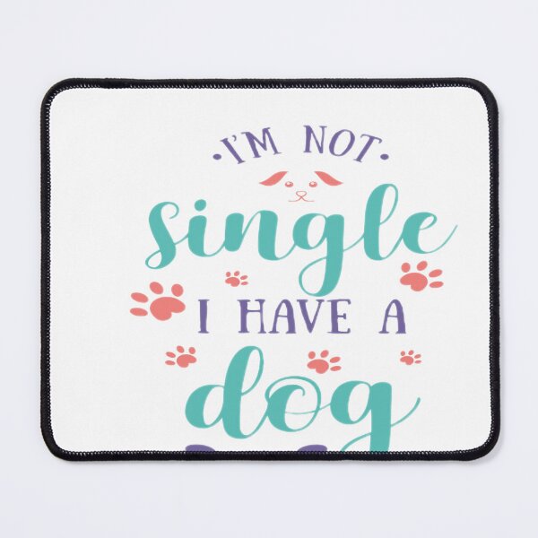 Item preview, I am not single , I have a dog. Typography designe . designed and sold by InsightA.