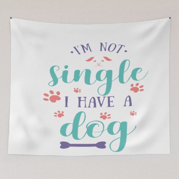 Item preview, I am not single , I have a dog. Typography designe . designed and sold by InsightA.