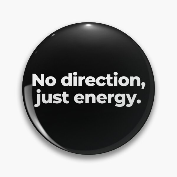 Item preview, No direction, just energy. designed and sold by MuzamilAhmed.