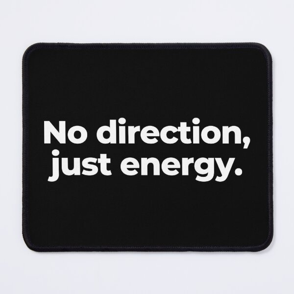 Item preview, No direction, just energy. designed and sold by MuzamilAhmed.