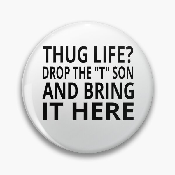 Item preview, Thug Life? Drop The "T" Son And Bring It Here designed and sold by coolfuntees.