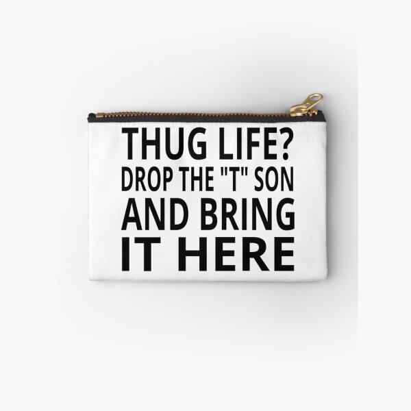 Item preview, Thug Life? Drop The "T" Son And Bring It Here designed and sold by coolfuntees.