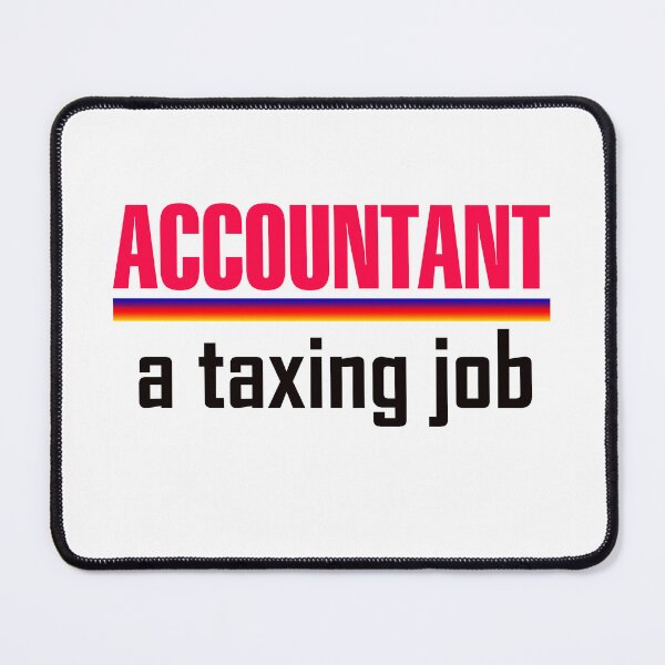 Item preview, Accountant Slogan - A Taxing Job designed and sold by Glenys Grob.