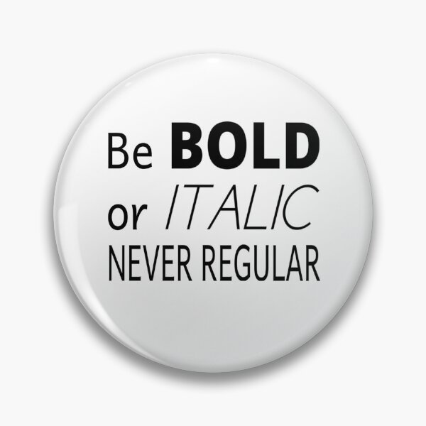Item preview, Be Bold Or Italic Never Regular designed and sold by coolfuntees.
