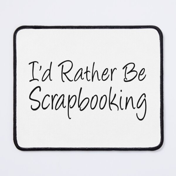 Item preview, I'd Rather Be Scrapbooking designed and sold by coolfuntees.