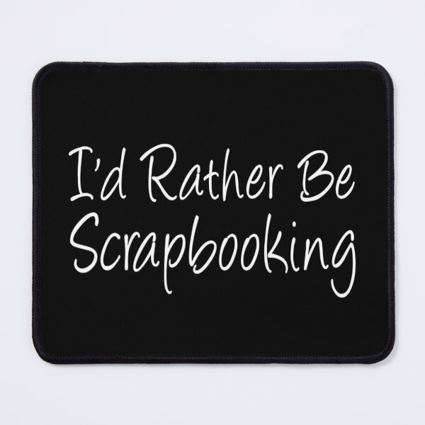 Item preview, I'd Rather Be Scrapbooking designed and sold by coolfuntees.
