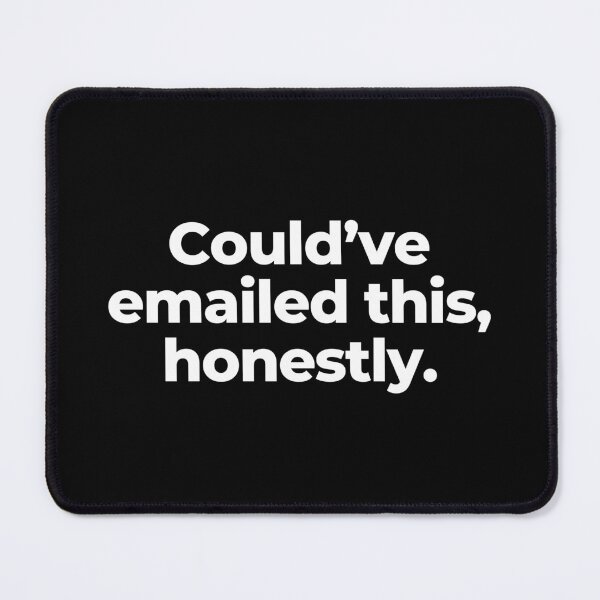 Item preview, Could’ve emailed this, honestly. designed and sold by MuzamilAhmed.
