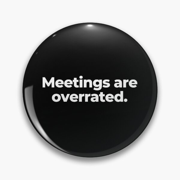 Item preview, Meetings are overrated. designed and sold by MuzamilAhmed.