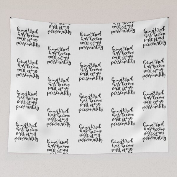 Item preview, being tired has become part of my personality designed and sold by ManikRaja.