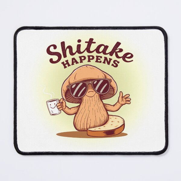 Item preview, Cool Shiitake Mushroom Pun Design - "Shiitake Happens" designed and sold by Vago.