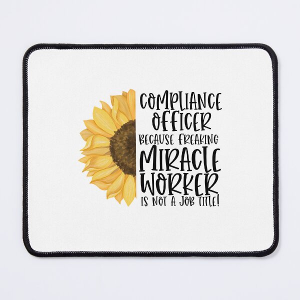Item preview, Compliance Officer Because Freaking Miracle Worker Isn't A Job Title! - Sunflower designed and sold by TeesYouWant.
